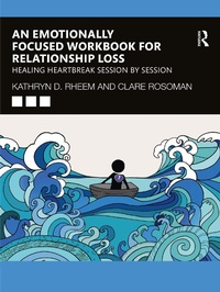 Abbildung von: An Emotionally Focused Workbook for Relationship Loss - Routledge