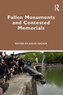 Cover: Fallen Monuments and Contested Memorials - Routledge
