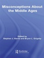 Cover: Misconceptions About the Middle Ages - Routledge