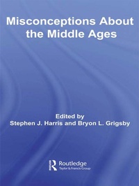 Enlarge image Cover: Misconceptions About the Middle Ages - Routledge