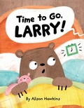 Cover: Time to Go, Larry - Scholastic US