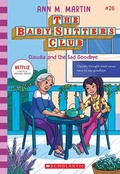 Cover: Claudia and the Sad Goodbye (The Baby-Sitters Club #26: Netflix Edition) - Scholastic US