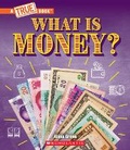 Cover: What Is Money?: Bartering, Cash, Cryptocurrency... and Much More! (a True Book: Money) - ProQuest LLC
