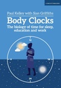 Cover: Body Clocks: The biology of time for sleep, education and work - John Catt