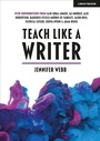 Cover: Teach Like A Writer: Expert tips on teaching students to write in different forms - John Catt