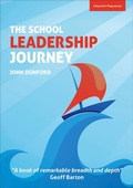 Cover: The School Leadership Journey: What 40 Years in Education Has Taught Me About Leading Schools in an Ever-Changing Landscape - John Catt