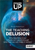 Cover: The Teaching Delusion: Why teaching in our classrooms and schools isn't good enough  (and how we can make it better) - John Catt