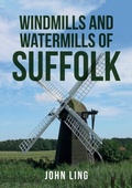 Cover: Windmills and Watermills of Suffolk - Amberley Publishing