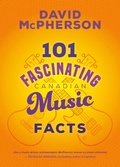 Cover: 101 Fascinating Canadian Music Facts - Dundurn Press