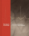 Cover: The Heart's Knowledge: Science and Empathy in the Art of Dario Robleto - Marquand Books Inc
