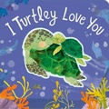 Cover: I Turtley Love You - Tiger Tales