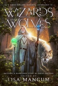 Cover: Of Wizards and Wolves - WordFire Press