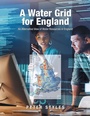 Cover: A Water Grid for England - AuthorHouse UK