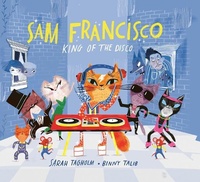 Enlarge image Cover: Sam Francisco, King of the Disco - Annick Press Ltd
