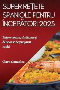 Abbildung von: Super re?ete spaniole pentru incepatori 2023 - Clara Gonzalez
