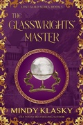 Cover: The Glasswrights' Master (Lost Guild, #5) - Lost Guild