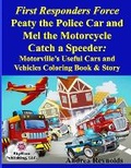 Cover: First Responders Force Peaty the Police Car and Mel the Motorcycle Catch a Speeder - Skyshan Publishing