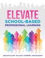 Cover: Elevate School-Based Professional Learning - Solution Tree Press