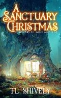 Cover: A Sanctuary Christmas - Tl Shively Author