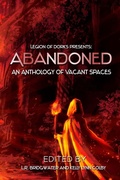 Cover: Abandoned - An Anthology of Vacant Spaces - Cursed Dragon Ship Publishing, LLC