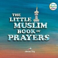 Enlarge image Cover: The Little Muslim Book of Prayers - Green Fig Books