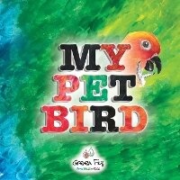 Enlarge image Cover: My Pet Bird - Green Fig Books
