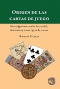 Cover: Origen de las cartas de juego. Investigaciones sobre los naibis, los tarots y otros tipos de cartas - Antiqua Sapientia