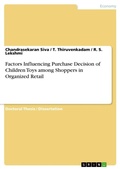 Cover: Factors Influencing Purchase Decision of Children Toys among Shoppers in Organized Retail - GRIN Verlag