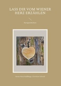Cover: Lass dir vom Wiener Herz erz&auml;hlen - Books on Demand
