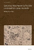 Cover: Locura y trauma en la ficcion centroamericana reciente - Brill