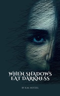 Cover: When Shadows Eat Darkness - Walpurgis Creative LLC