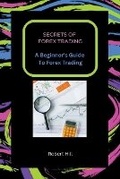 Cover: Secrets of Forex Trading - A Beginner's Guide To Forex Trading - Dr. Patrick Johnson
