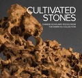Cover: Cultivated Stones: Chinese Scholars' Rocks from the Kemin Hu Collection - National Bonsai Foundation