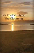 Cover: For The Beauty of the Gloaming - Palmetto Publishing