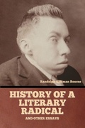 Cover: History of a literary radical, and other essays - Bibliotech Press