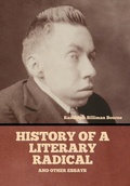 Cover: History of a literary radical, and other essays - Bibliotech Press