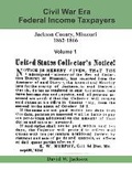 Cover: Civil War Era Federal Income Taxpayers, Jackson County, Missouri, 1862-1866 - Orderly Pack Rat the
