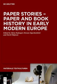 Abbildung von: Paper Stories - Paper and Book History in Early Modern Europe - De Gruyter