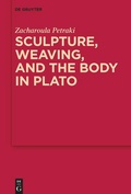 Cover: Sculpture, weaving, and the body in Plato - De Gruyter