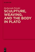 Cover: Sculpture, weaving, and the body in Plato - De Gruyter