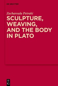 Abbildung von: Sculpture, weaving, and the body in Plato - De Gruyter