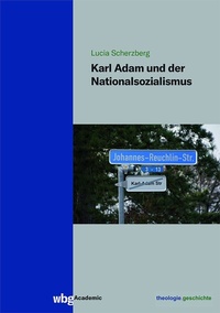 Abbildung von: Karl Adam und der Nationalsozialismus - wbg Academic in Herder