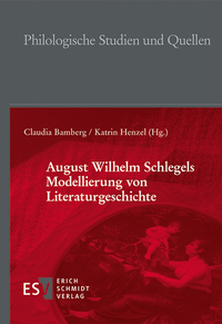 Abbildung von: August Wilhelm Schlegels Modellierung von Literaturgeschichte - Erich Schmidt Verlag