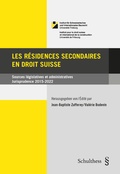 Cover: Les r&eacute;sidences secondaires en droit suisse - Schulthess Juristische Medien