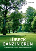 Cover: L&uuml;beck ganz in Gr&uuml;n - Schmidt-R&ouml;mhild