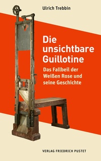 Abbildung von: Die unsichtbare Guillotine - Pustet, F