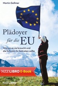 Cover: Pl&auml;doyer f&uuml;r die EU - NZZ Libro ein Imprint der Schwabe Verlagsgruppe AG