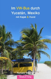 Abbildung von: Im VW-Bus durch Yucatán, Mexiko - Reisebuch Verlag