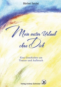 Abbildung von: Mein erster Urlaub ohne Dich - Verlag Andrea Schröder