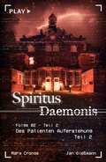 Cover: Spiritus Daemonis - Folge 2: Des Patienten Auferstehung (Teil 2) - Fakriro
